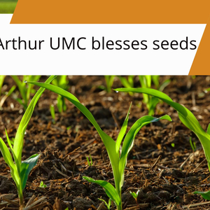 Placing hope in God: Blessing seeds at Arthur UMC - Dakotas Annual ...